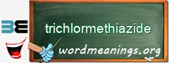 WordMeaning blackboard for trichlormethiazide